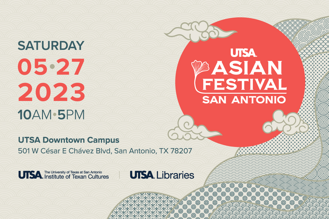 Asian Festival returns to UTSA on May 27 UTSA Institute Of Texan Cultures