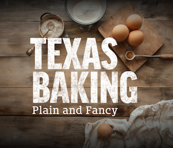 Learn more about Texas Baking, Plain & Fancy